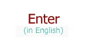 Enter in English